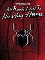 Watch Spider-Man: All Roads Lead to No Way Home Putlocker