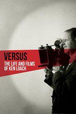 Watch Versus: The Life and Films of Ken Loach Online Putlocker