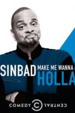 Watch Sinbad: Make Me Wanna Holla! Putlocker