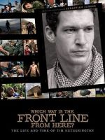 Watch Which Way Is the Front Line from Here? The Life and Time of Tim Hetherington Online Putlocker