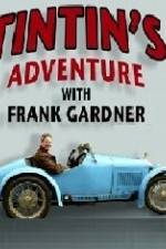 Watch Tintin's Adventure with Frank Gardner Online Putlocker