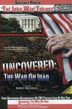 Watch Uncovered: The War on Iraq Online Putlocker