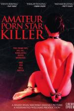 Watch Amateur Porn Star Killer Online Putlocker