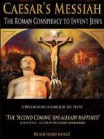 Watch Caesar\'s Messiah: The Roman Conspiracy to Invent Jesus Online Putlocker