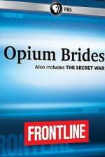 Watch Frontline Opium Brides and The Secret War Putlocker