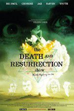 Watch The Death and Resurrection Show Putlocker