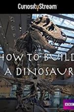 Watch How to Build a Dinosaur Putlocker