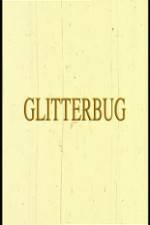 Watch Glitterbug Online Putlocker