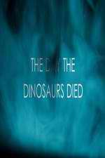Watch The Day the Dinosaurs Died Putlocker