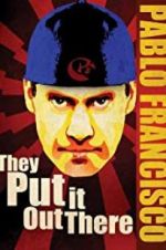 Watch Pablo Francisco: They Put It Out There Putlocker