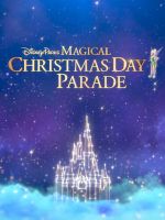 Watch Disney Parks Magical Christmas Day Parade Putlocker