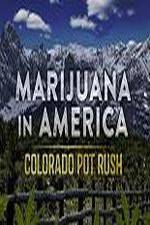 Watch Marijuana in America: Colorado Pot Rush Online Putlocker