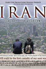 Watch Iran Is Not the Problem Putlocker
