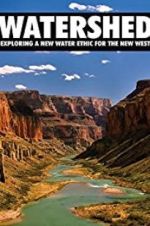 Watch Watershed: Exploring a New Water Ethic for the New West Putlocker