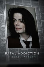 Fatal Addiction: Michael Jackson putlocker