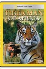 Watch National Geographic: Tiger Man of Africa Putlocker