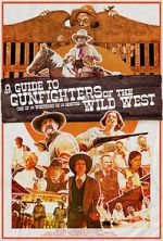 Watch A Guide to Gunfighters of the Wild West Online Putlocker
