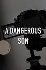 Watch A Dangerous Son Online Putlocker