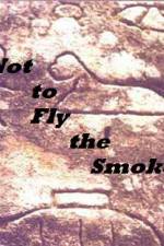 Watch As Not to Fly the Smoke Putlocker
