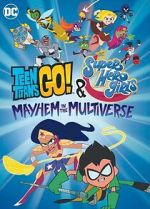 Watch Teen Titans Go! & DC Super Hero Girls: Mayhem in the Multiverse Online Putlocker