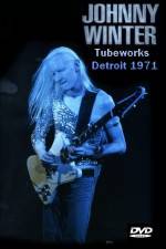 Watch Johnny Winter Tubeworks Detroit Online Putlocker
