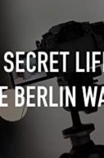 Watch The Secret Life of the Berlin Wall Putlocker
