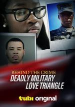 Watch Behind the Crime: Deadly Military Love Triangle Online Putlocker