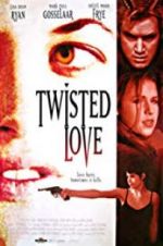 Watch Twisted Love Putlocker