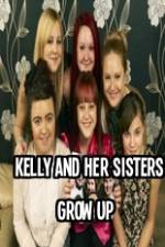 Watch Kelly and Her Sisters Grow Up Online Putlocker