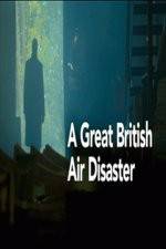 Watch A Great British Air Disaster Putlocker