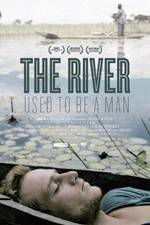 Watch The River Used to Be a Man Putlocker