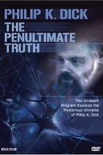 Watch The Penultimate Truth About Philip K Dick Putlocker