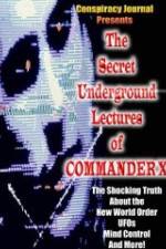 Watch The Secret Underground Lectures of Commander X: Shocking Truth About the New World Order, UFOS, Mind Control & More! Putlocker