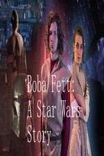 Watch Boba Fett: A Star Wars Story Putlocker