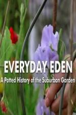 Watch Everyday Eden: A Potted History of the Suburban Garden Putlocker