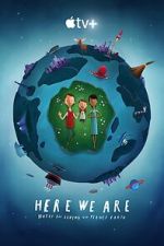 Watch Here We Are: Notes for Living on Planet Earth (Short 2020) Putlocker