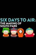 Watch 6 Days to Air The Making of South Park Online Putlocker
