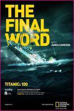 Watch Titanic Final Word with James Cameron Putlocker