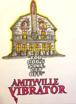 Watch Amityville Vibrator Online Putlocker