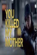 Watch You Killed My Mother Putlocker
