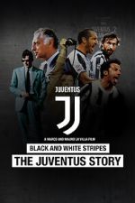 Watch Black and White Stripes: The Juventus Story Putlocker