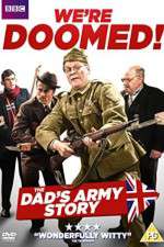 Watch We're Doomed! The Dad's Army Story Putlocker