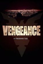 Watch Vengeance: A Phoenix Tail (Short 2016) Online Putlocker