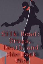 Watch Silk Road Drugs Death and the Dark Web Putlocker