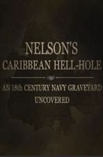 Watch Nelson\'s Caribbean Hell-Hole: An Eighteenth Century Navy Graveyard Uncovered Putlocker