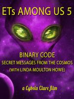 Watch ETs Among Us 5: Binary Code - Secret Messages from the Cosmos (with Linda Moulton Howe) Online Putlocker