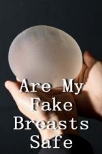 Watch Are My Fake Breasts Safe? Putlocker