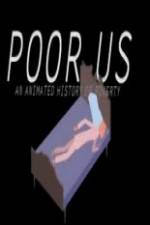 Watch Poor Us: An Animated History of Poverty Putlocker