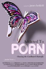 Watch Addicted to Porn: Chasing the Cardboard Butterfly Online Putlocker