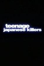 Watch Teenage Japanese Killers Online Putlocker